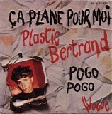 Plastic Bertrand - Ã‡a Plane Pour Moi / Pogo Pogo