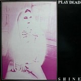 Play Dead - Shine