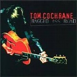 Tom Cochrane - Ragged Ass Road