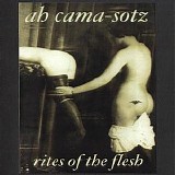 Ah Cama-Sotz - Rites Of The Flesh