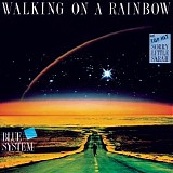 Blue System - Walking On A Rainbow