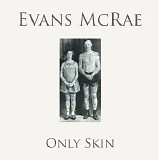 Evans McRae - Only Skin