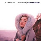 Matthew Sweet - Girlfriend (Legacy Edition)