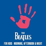 The Beatles - For Kids - Morning, Afternoon & Night