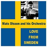 Mats Olsson and his Orchestra - Love From Sweden