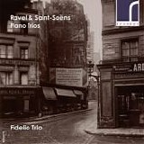 Fidelio Trio - Ravel & Saint-Saens Piano Trios