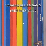 Vargas Blues Band - Chill Latin Blues