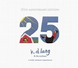 k.d. lang &  the reclines - A Truly Western Experience:  25th Anniversary Edition