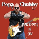 Popa Chubby - The Fight Is On