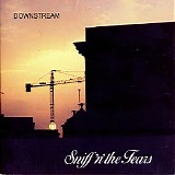 Sniff ’n’ The Tears - Downstream