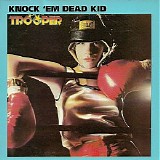 Trooper - Knock ’em Dead Kid