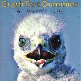 Crash Test Dummies - A Worm’s Life