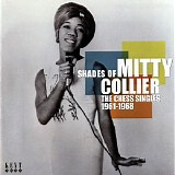 Mitty Collier - Shades Of Mitty Collier. The Chess Singles 1961-1968