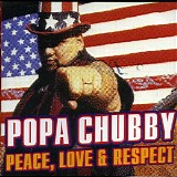 Popa Chubby - Peace, Love & Respect