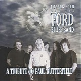 Robben Ford & The Ford Blues Band - A Tribute To Paul Butterfield