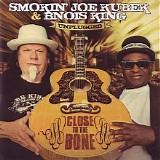 Smokin' Joe Kubek & B'nois King - Unplugged: Close To The Bone