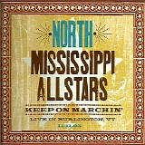 North Mississippi Allstars - Keep On Marchin’: Live 11.11.05