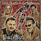 Little Charlie & The Nightcats - That's Big