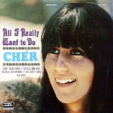 Cher - All I Really Want To Do