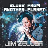 Jim Zeller - Blues From Another Planet