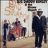 Big Daddy Kinsey & The Kinsey Report - Bad Situation