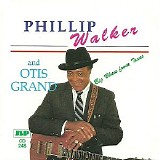 Phillip Walker And Otis Grand - Big Blues From Texas