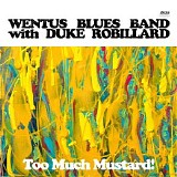 Wentus Blues Band With Duke Robillard - Too Much Mustard