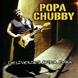 Popa Chubby - Deliveries After Dark