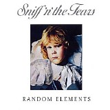 Sniff ’n’ The Tears - Random Elements