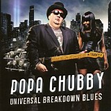 Popa Chubby - Universal Breakdown Blues