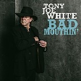 Tony Joe White - Bad Mouthin’