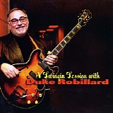 Duke Robillard - A Swingin Session With Duke Robillard