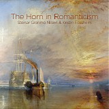 Steinar Granmo Nilsen & Kristin Fossheim - The Horn In Romanticism