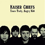 Kaiser Chiefs - Yours Truly, Angry Mob