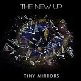 The New Up - Tiny Mirrors