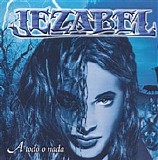 Jezabel - A Todo o Nada