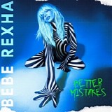 Bebe Rexha - Better Mistakes