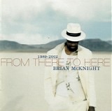 Brian McKnight - 1989-2002 From There To Here