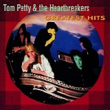 Tom Petty And The Heartbreakers - Greatest Hits