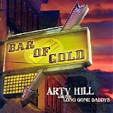 Arty Hill & The Long Gone Daddys - Bar Of Gold