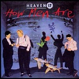 Heaven 17 - How Men Are