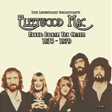 Fleetwood Mac - Never Break The Chain 1975-1979 : The Legendary Broadcasts