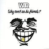 War - Why Can't We Be Friends?