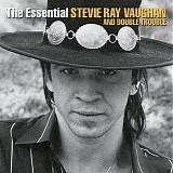 Stevie Ray Vaughan & Double Trouble - The Essential Stevie Ray Vaughan And Double Trouble