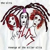 The Slits - Revenge Of The Killer Slits