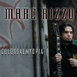 Marc Rizzo - Colossal Myopia