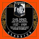 Earl Hines And His Orchestra - The Chronological Classics - 1937–1939