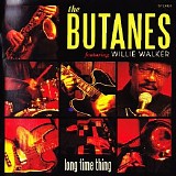 The Butanes Featuring Willie Walker - Long Time Thing