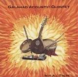 Galahad Acoustic Quintet - Not All There.....