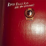 Rock Kills Kid - Are You Nervous?